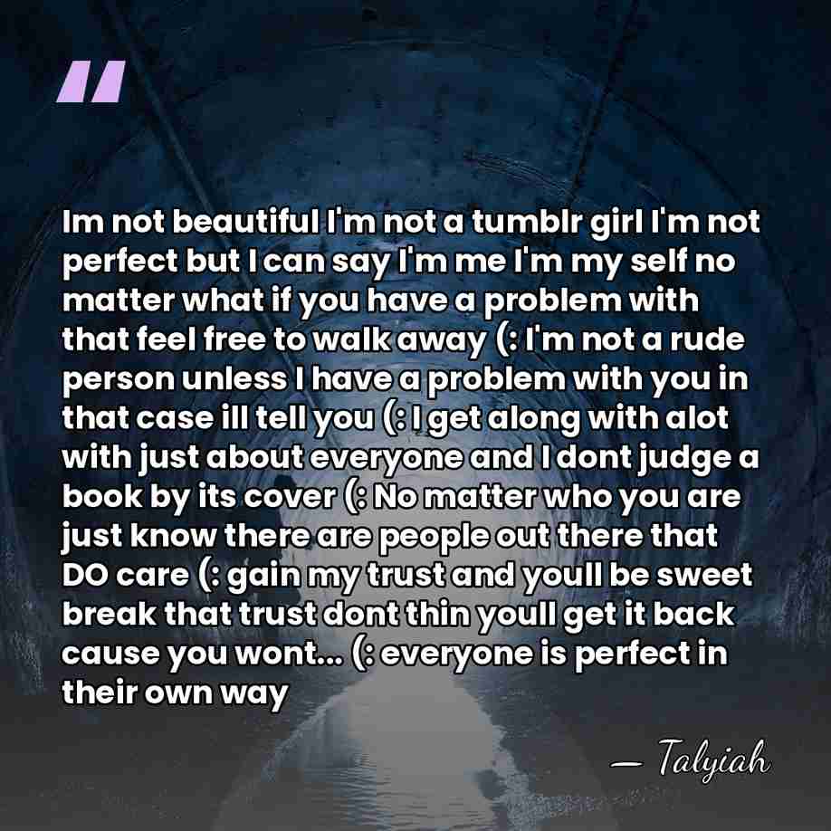 Im not beautiful I'm not a tumblr girl I'm not perfect but&hellip; - Talyiah