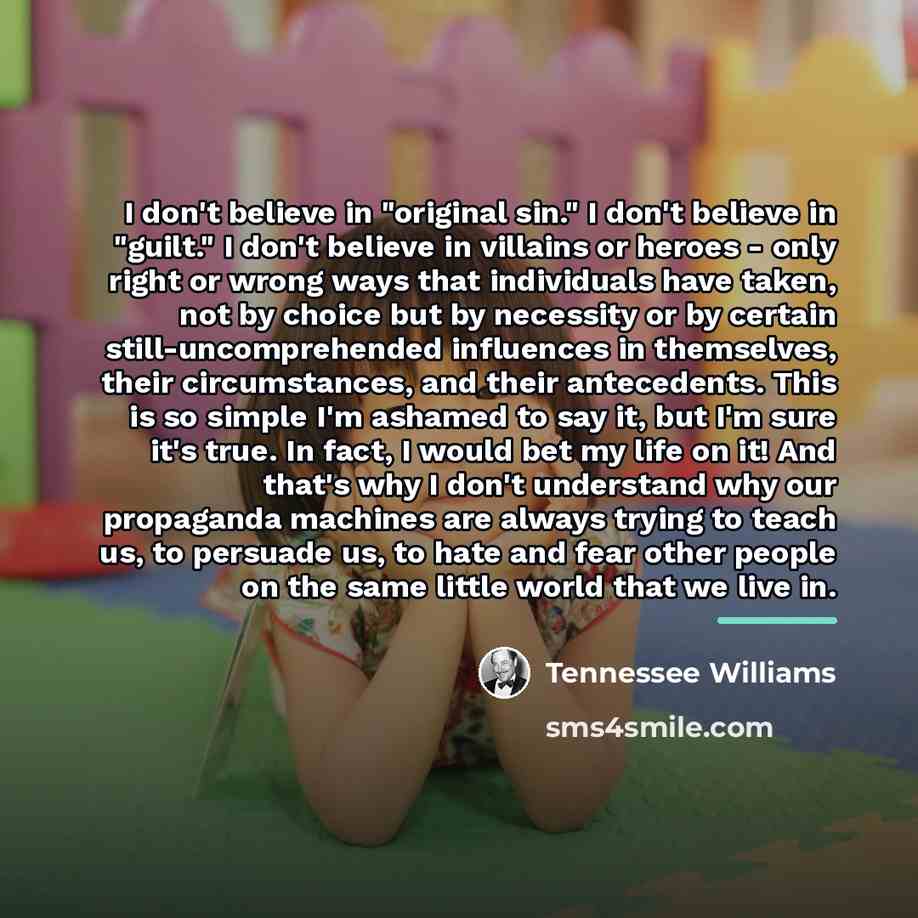 “I don't believe in "original sin." I don't believe in…” quote by Tennessee Williams