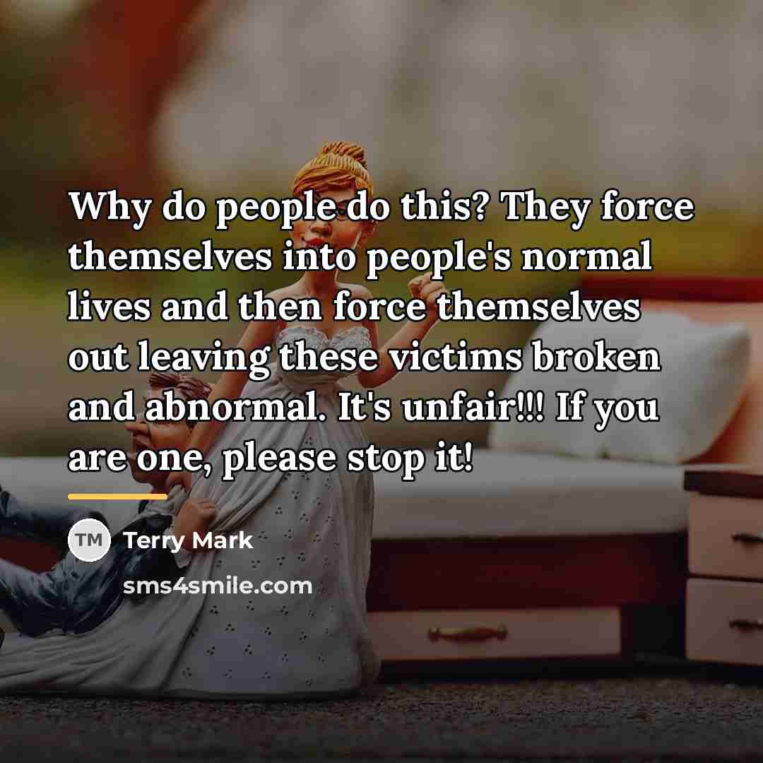 “Why do people do this? They force themselves into people's…” quote by Terry Mark