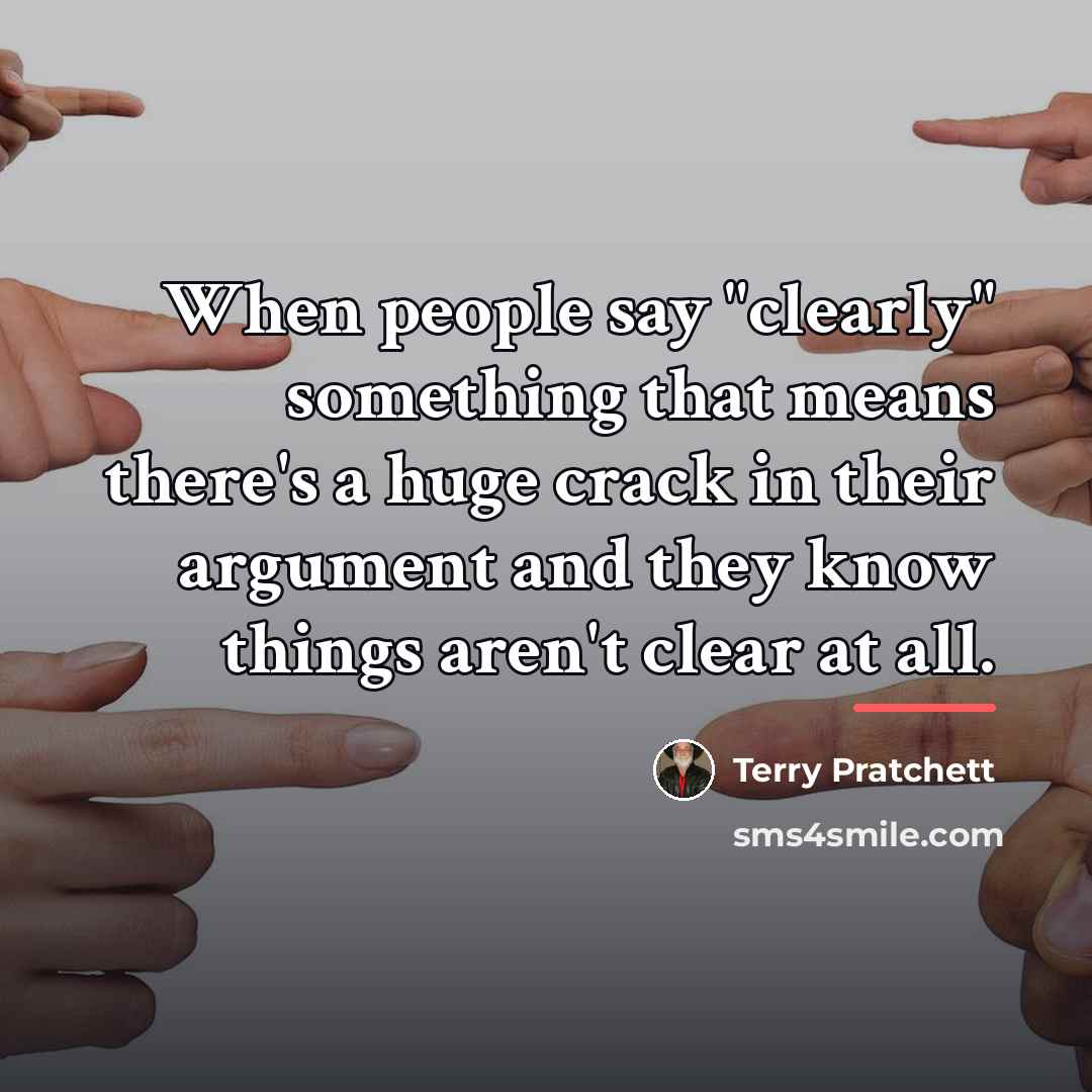 “When people say "clearly" something that means there's a huge…” quote by Terry Pratchett