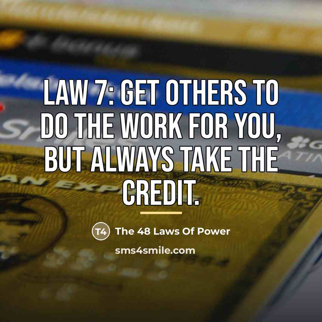 “Law 7: Get others to do the work for you,…” quote by The 48 Laws Of Power