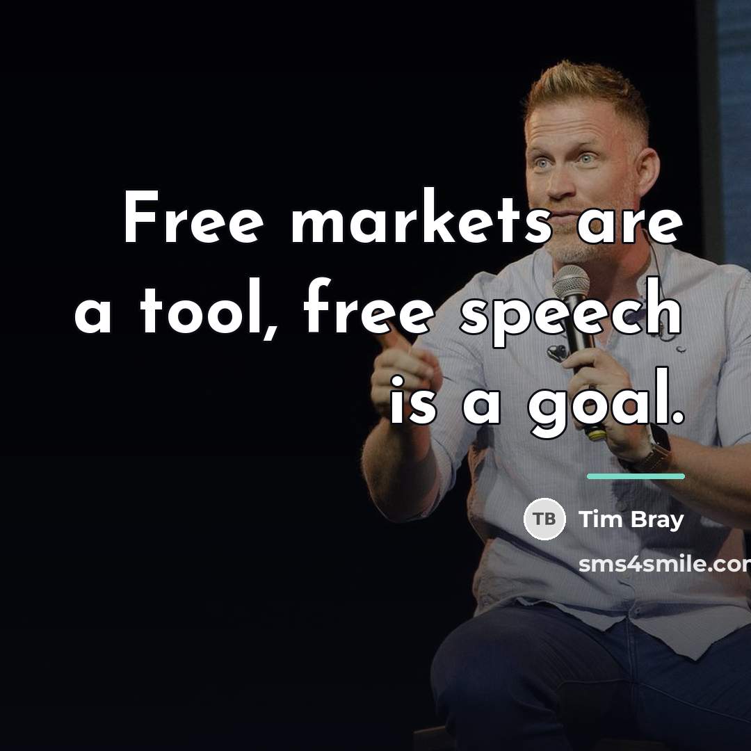 “Free markets are a tool, free speech is a goal.…” quote by Tim Bray