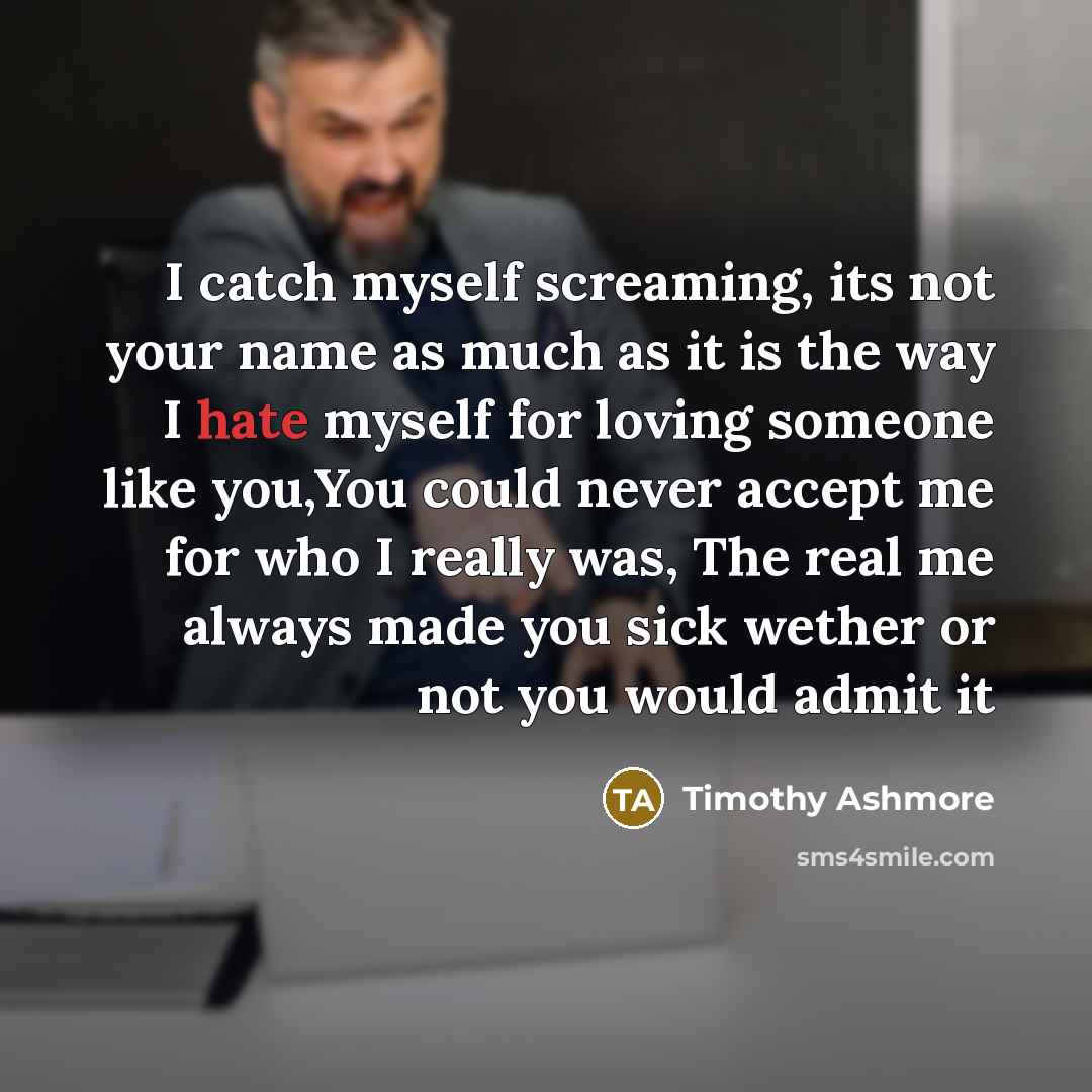 “I catch myself screaming, its not your name as much…” quote by Timothy Ashmore