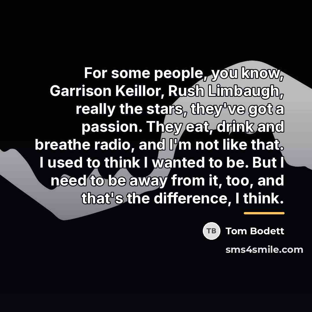 “For some people, you know, Garrison Keillor, Rush Limbaugh, really…” quote by Tom Bodett