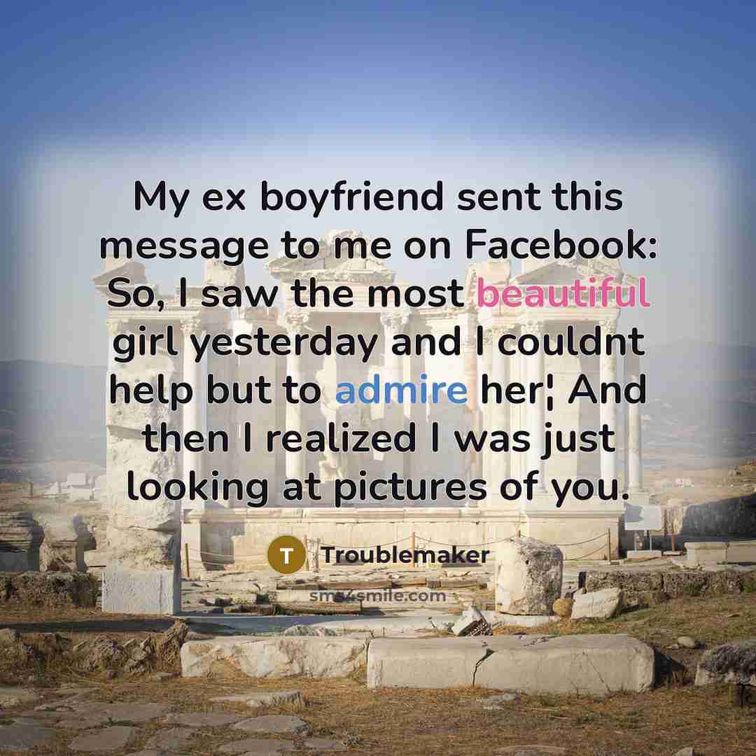 “My ex boyfriend sent this message to me on Facebook:…” quote by Troublemaker