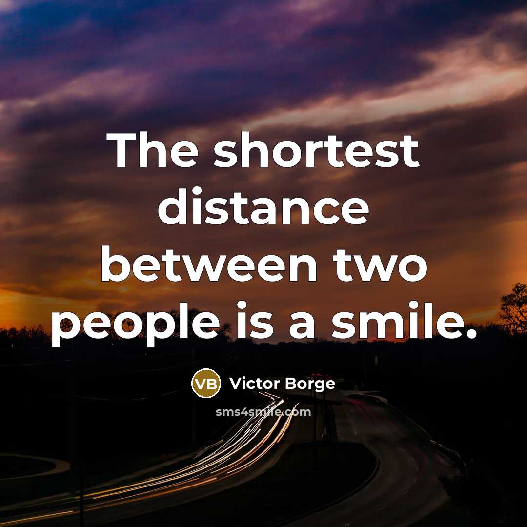 “The shortest distance between two people is a smile.…” quote by Victor Borge