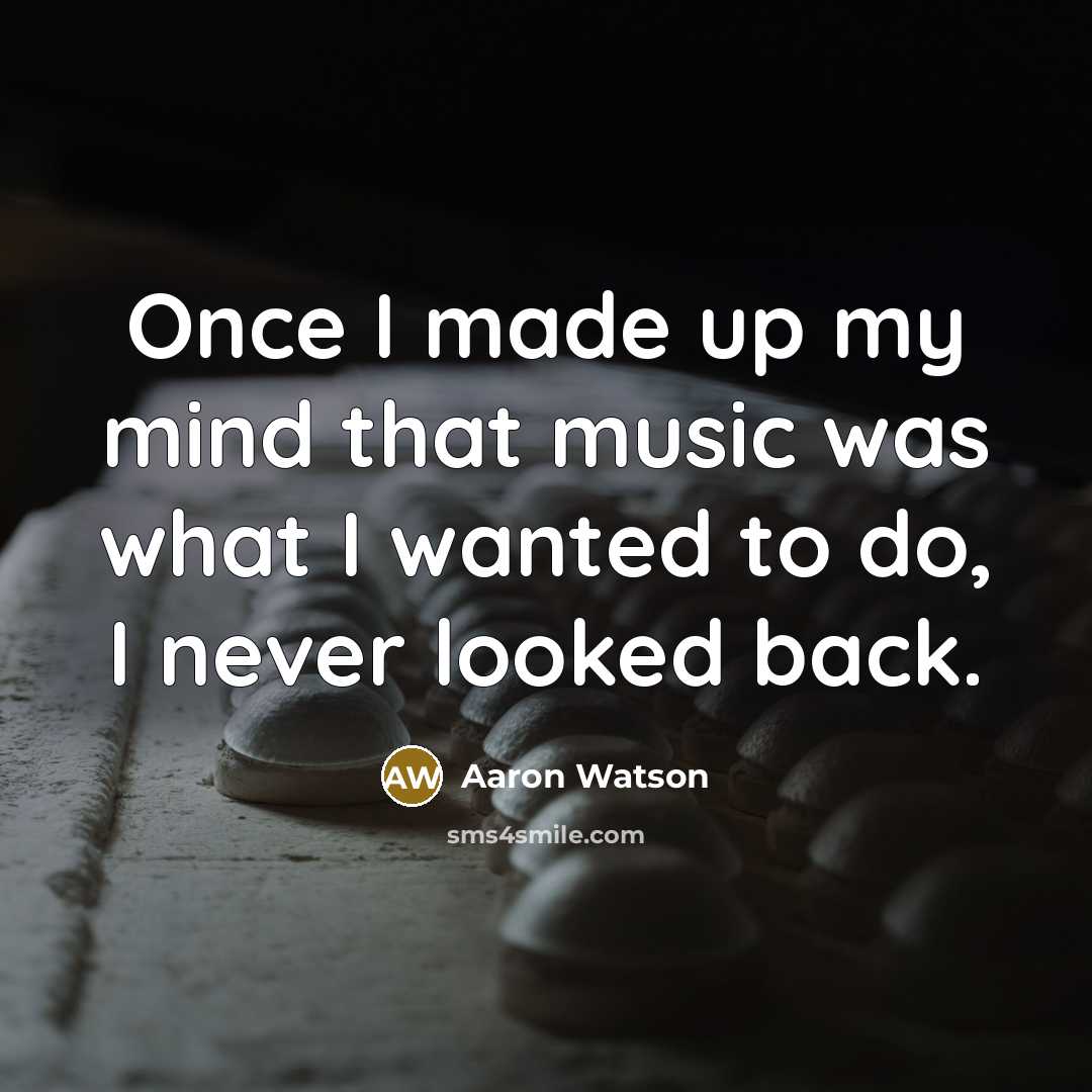 “Once I made up my mind that music was what…” quote by Aaron Watson