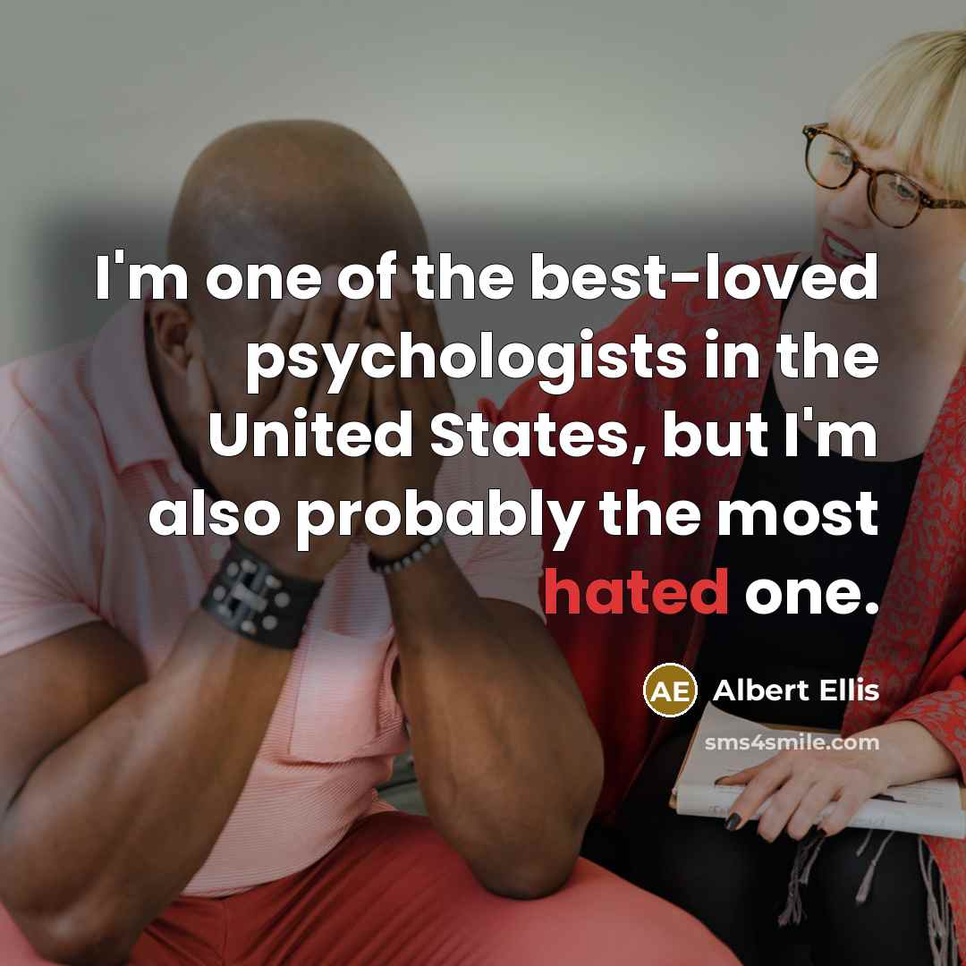 “I'm one of the best-loved psychologists in the United States,…” quote by Albert Ellis