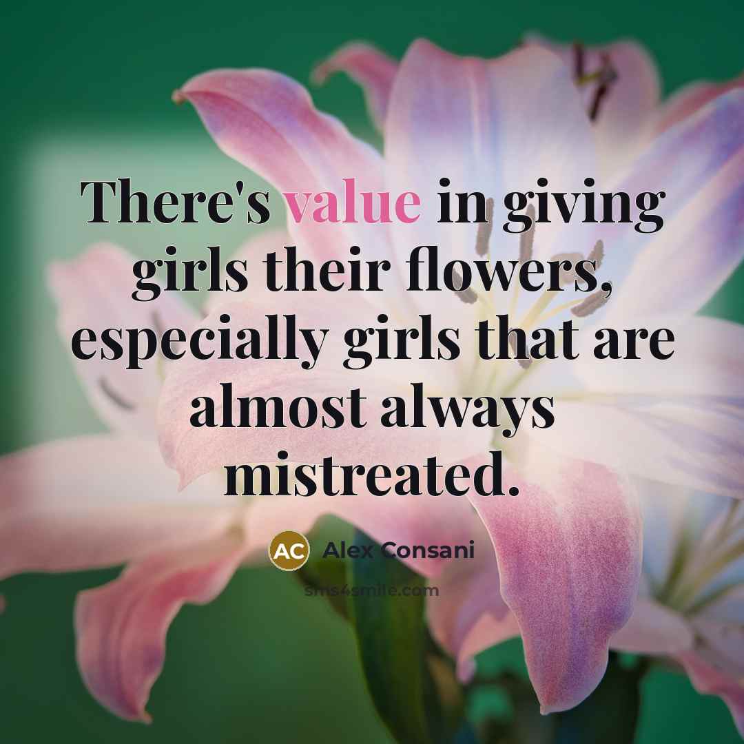 “There's value in giving girls their flowers, especially girls that…” quote by Alex Consani