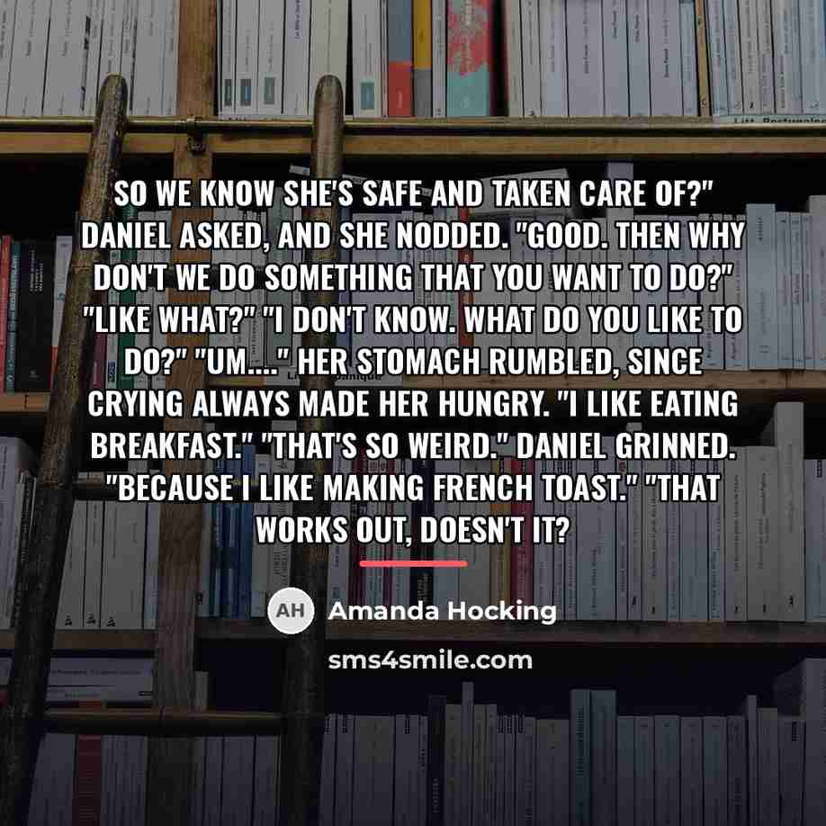 “So we know she's safe and taken care of?" Daniel…” quote by Amanda Hocking