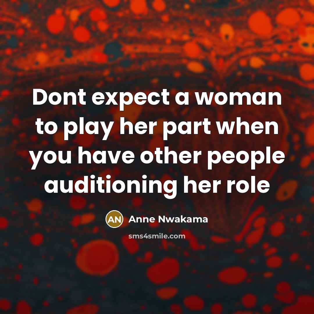 “Dont expect a woman to play her part when you…” quote by Anne Nwakama