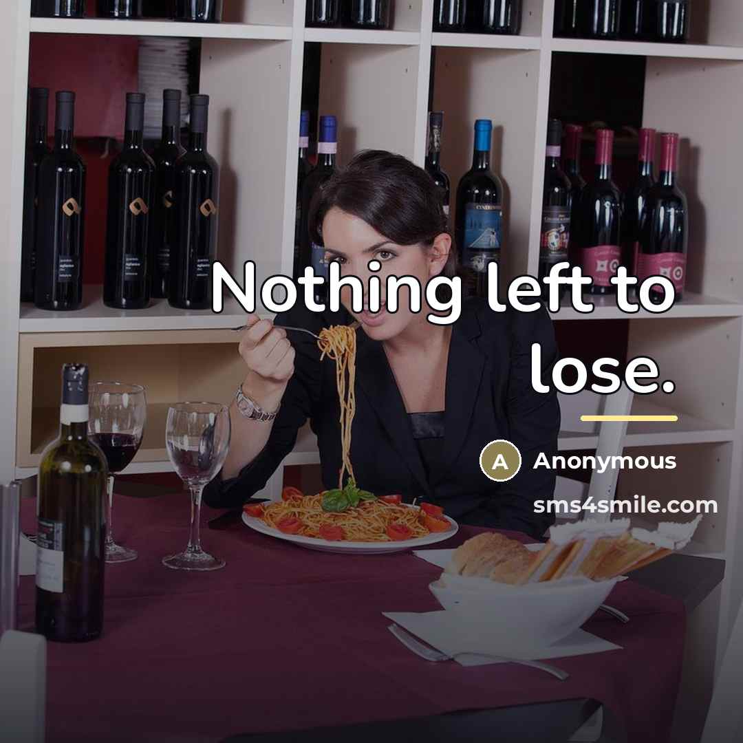 “Nothing left to lose.…” quote by Anonymous