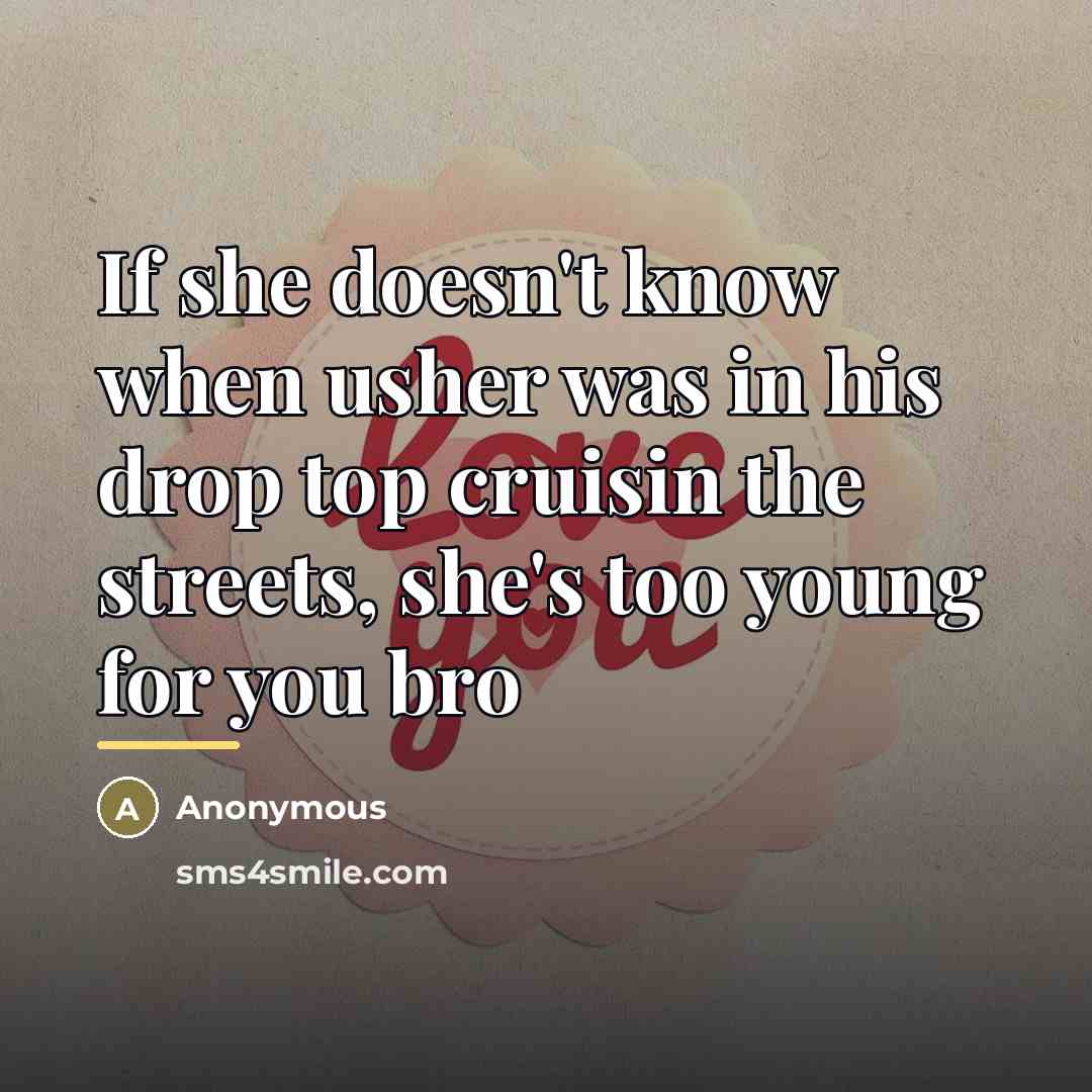 “If she doesn't know when usher was in his drop…” quote by Anonymous