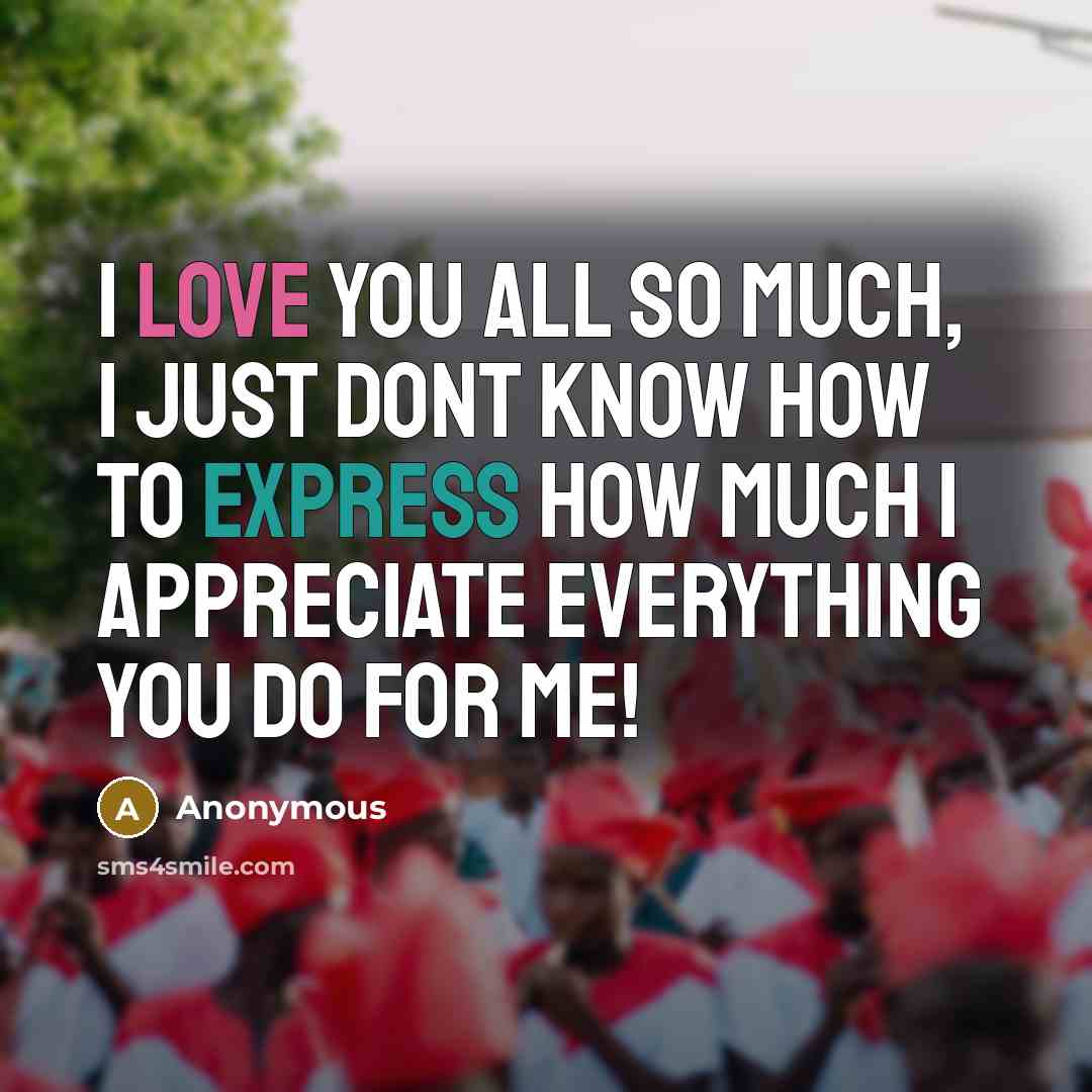 “I love you all so much, I just dont know…” quote by Anonymous