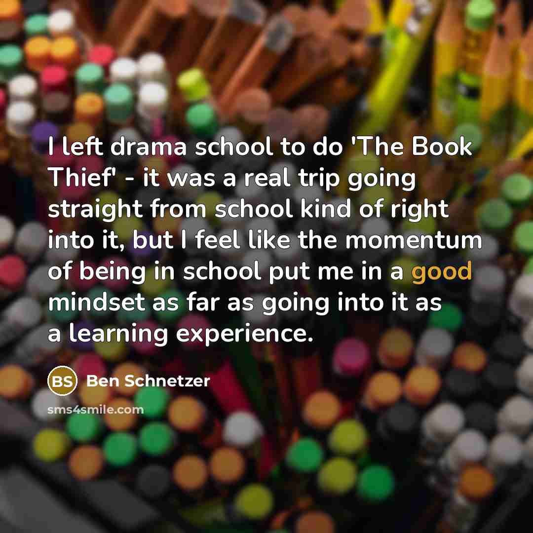 “I left drama school to do 'The Book Thief' -…” quote by Ben Schnetzer