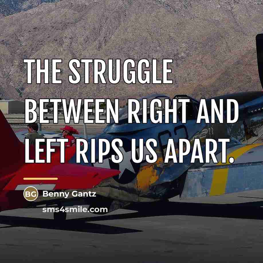 “The struggle between right and left rips us apart.…” quote by Benny Gantz