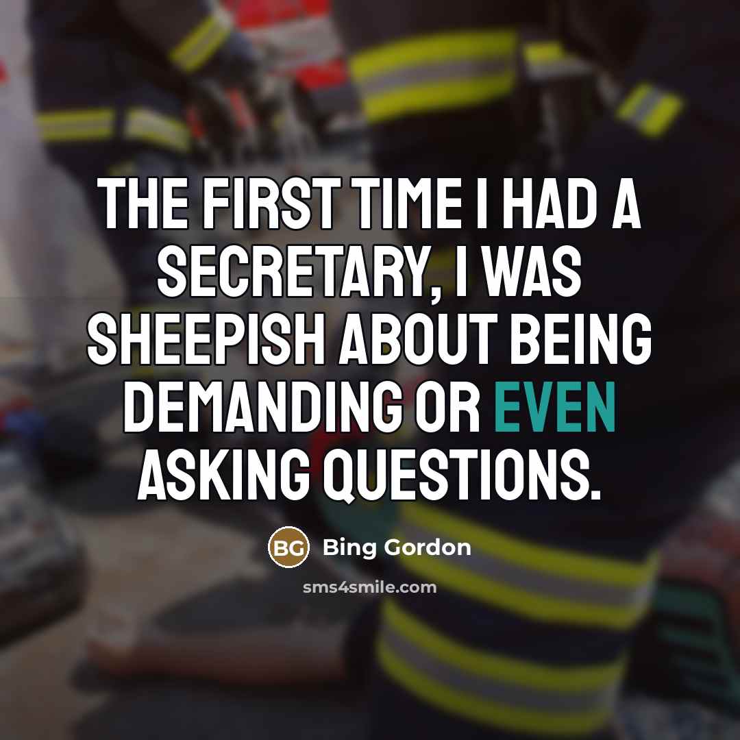 “The first time I had a secretary, I was sheepish…” quote by Bing Gordon