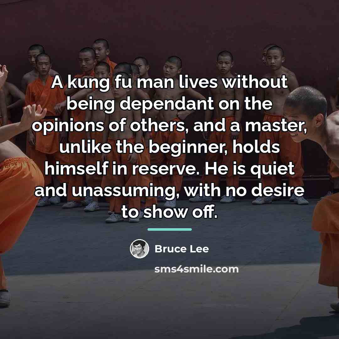 “A kung fu man lives without being dependant on the…” quote by Bruce Lee