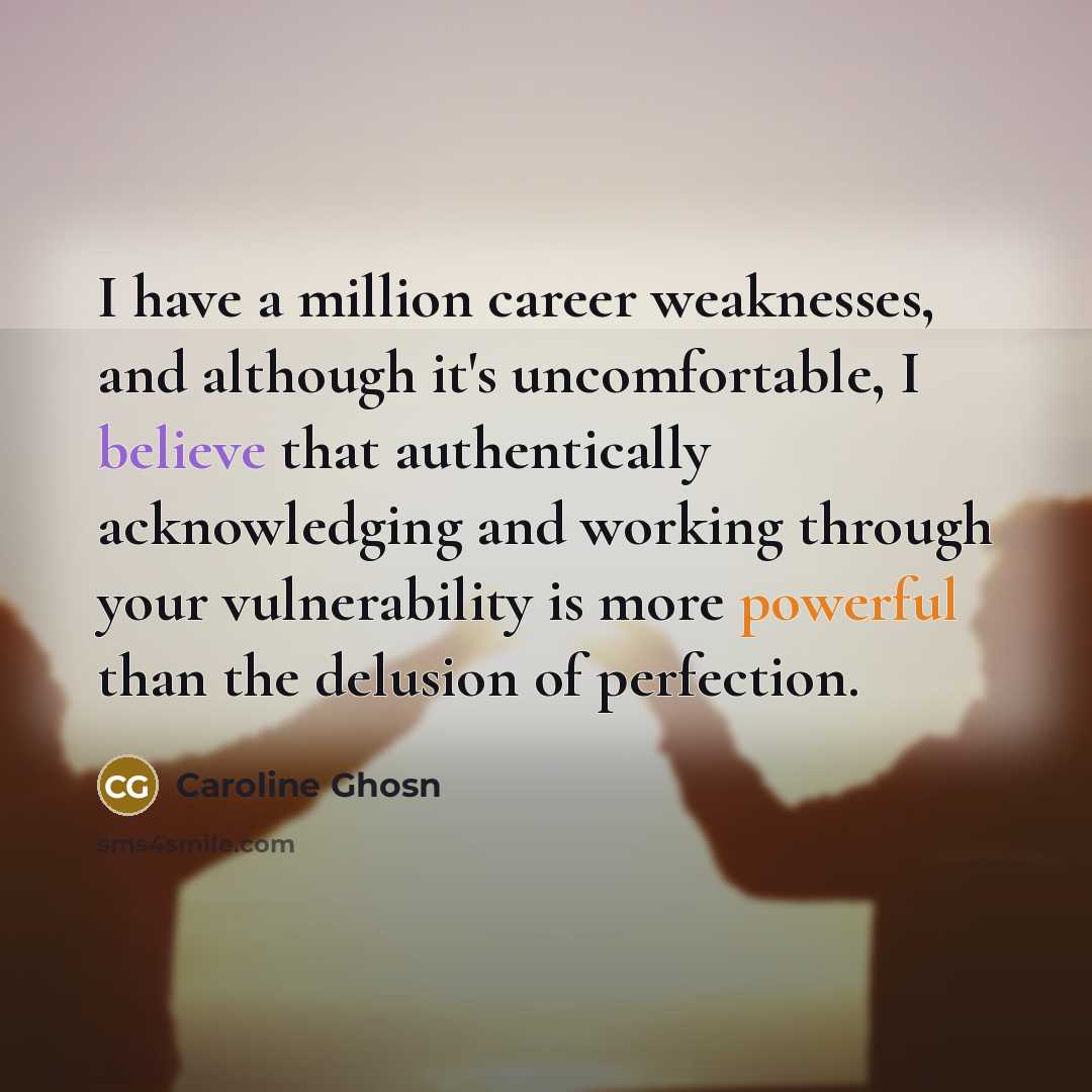 “I have a million career weaknesses, and although it's uncomfortable,…” quote by Caroline Ghosn
