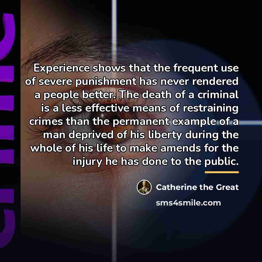 “Experience shows that the frequent use of severe punishment has…” quote by Catherine the Great