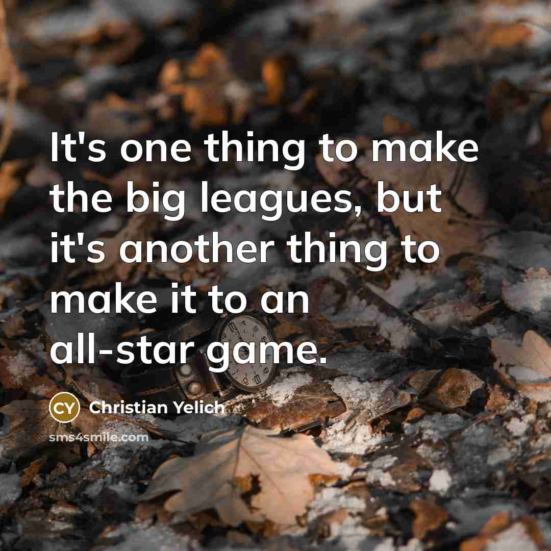 “It's one thing to make the big leagues, but it's…” quote by Christian Yelich