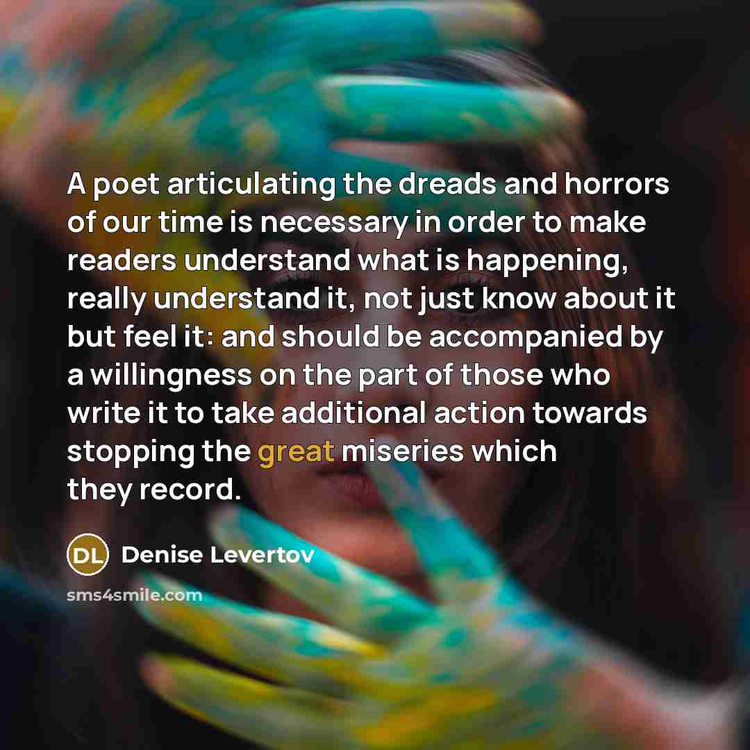 “A poet articulating the dreads and horrors of our time…” quote by Denise Levertov