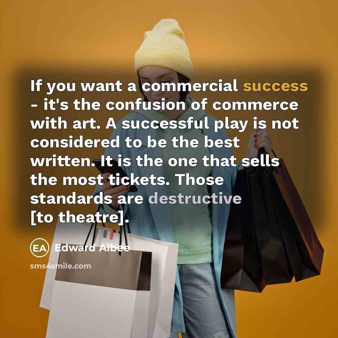 “If you want a commercial success - it's the confusion…” quote by Edward Albee