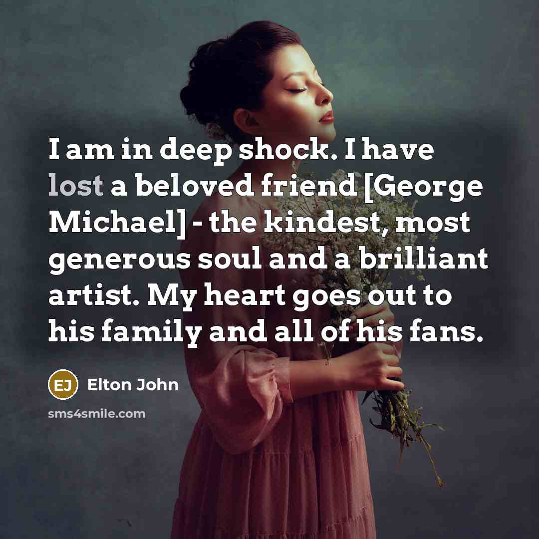 “I am in deep shock. I have lost a beloved…” quote by Elton John
