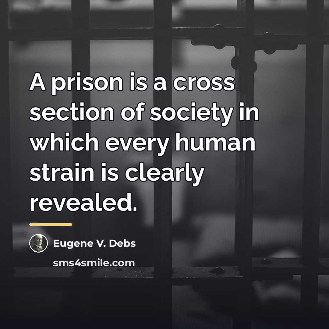 “A prison is a cross section of society in which…” quote by Eugene V. Debs