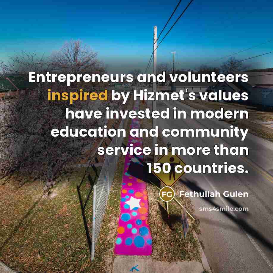 “Entrepreneurs and volunteers inspired by Hizmet's values have invested in…” quote by Fethullah Gulen