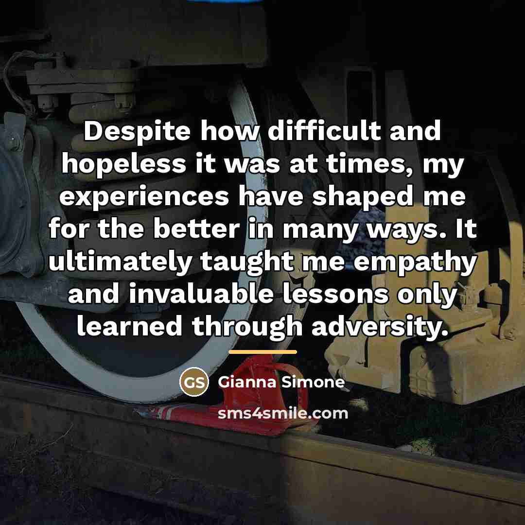 “Despite how difficult and hopeless it was at times, my…” quote by Gianna Simone