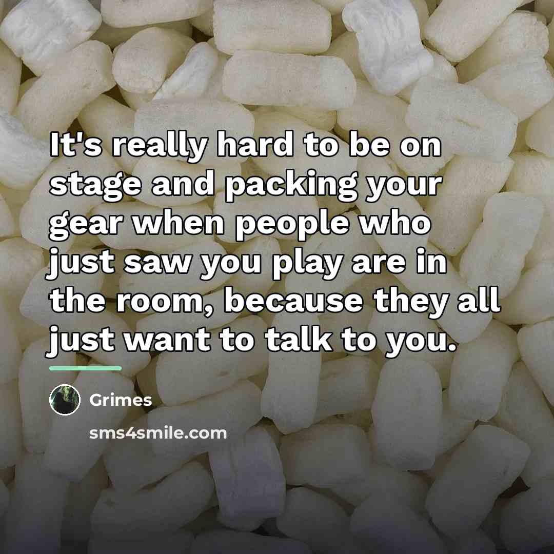 “It's really hard to be on stage and packing your…” quote by Grimes