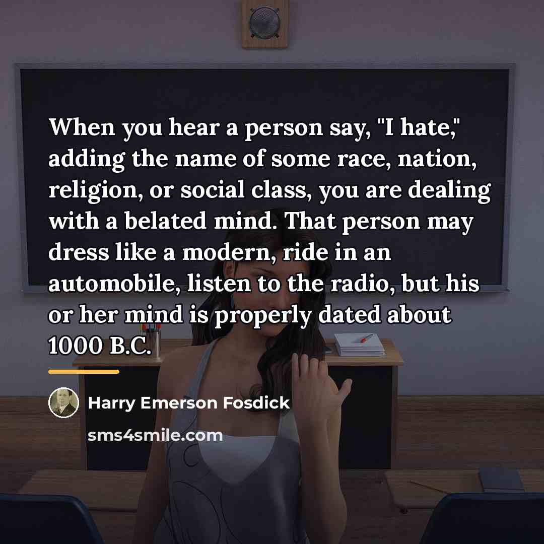 “When you hear a person say, "I hate," adding the…” quote by Harry Emerson Fosdick