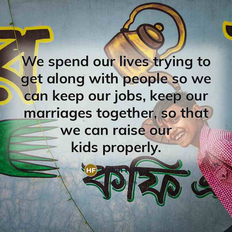 “We spend our lives trying to get along with people…” quote by Helen Fisher