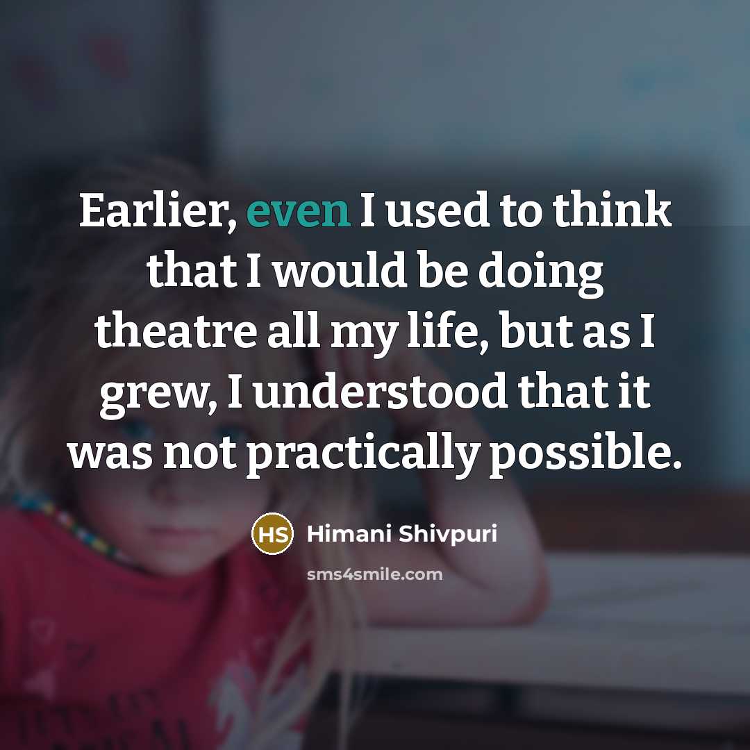 “Earlier, even I used to think that I would be…” quote by Himani Shivpuri