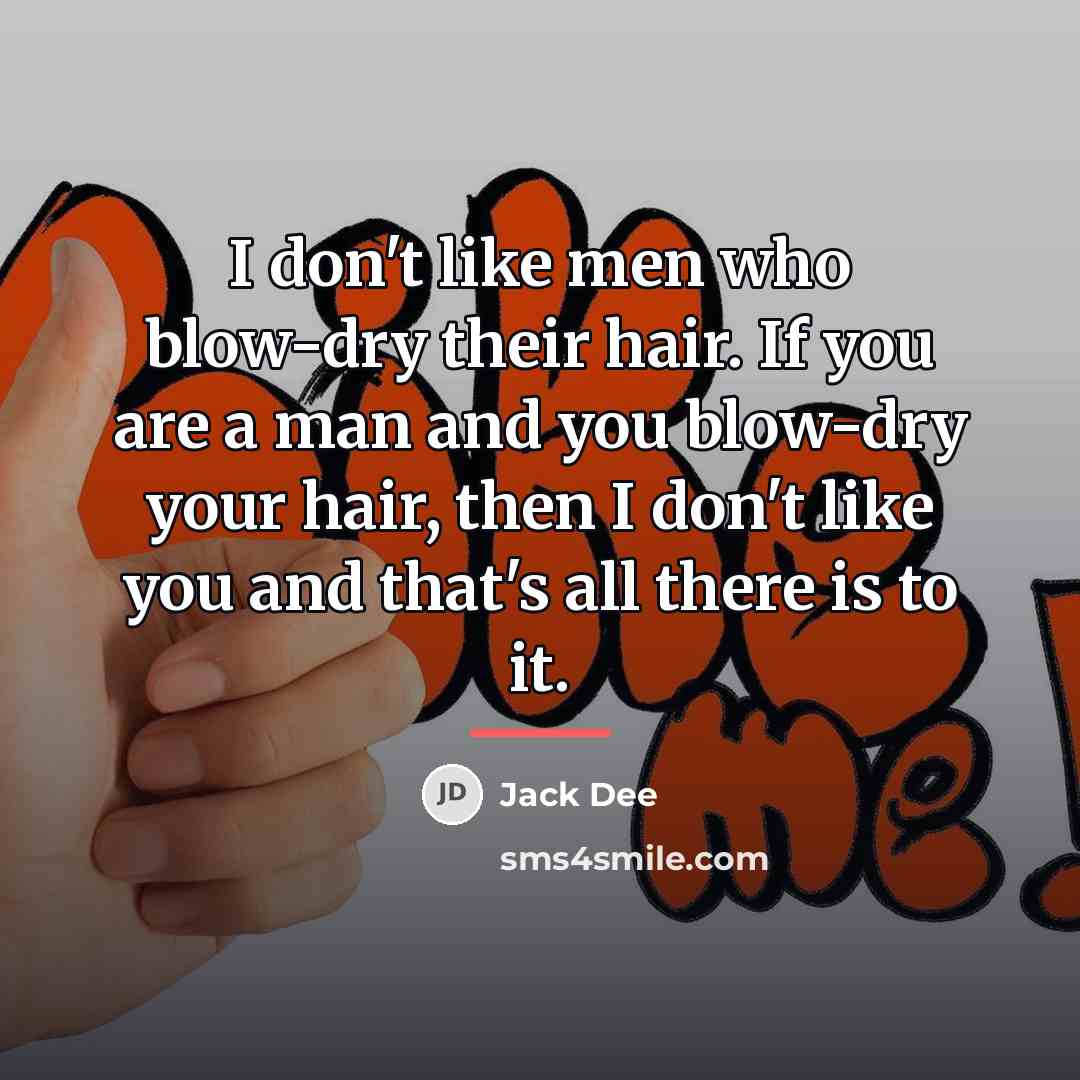 “I don't like men who blow-dry their hair. If you…” quote by Jack Dee