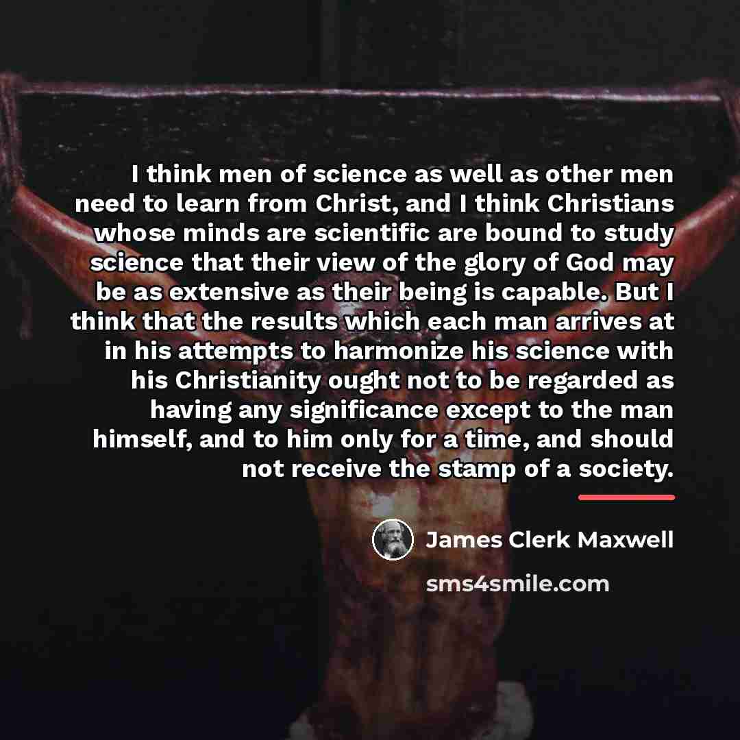 “I think men of science as well as other men…” quote by James Clerk Maxwell