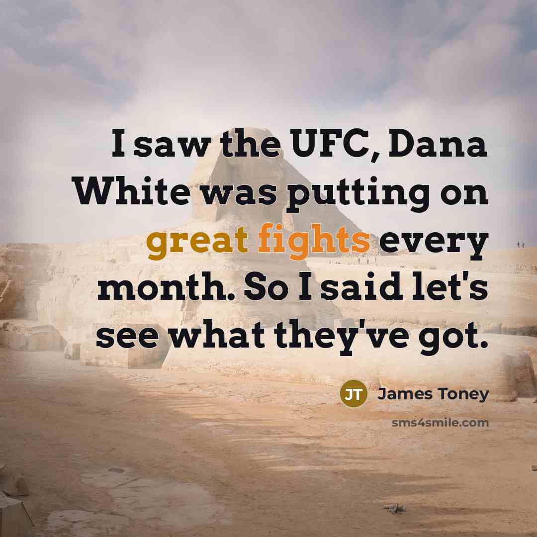 “I saw the UFC, Dana White was putting on great…” quote by James Toney