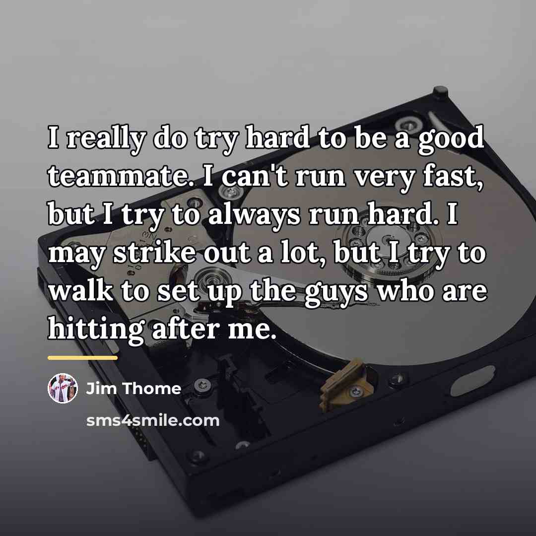 “I really do try hard to be a good teammate.…” quote by Jim Thome