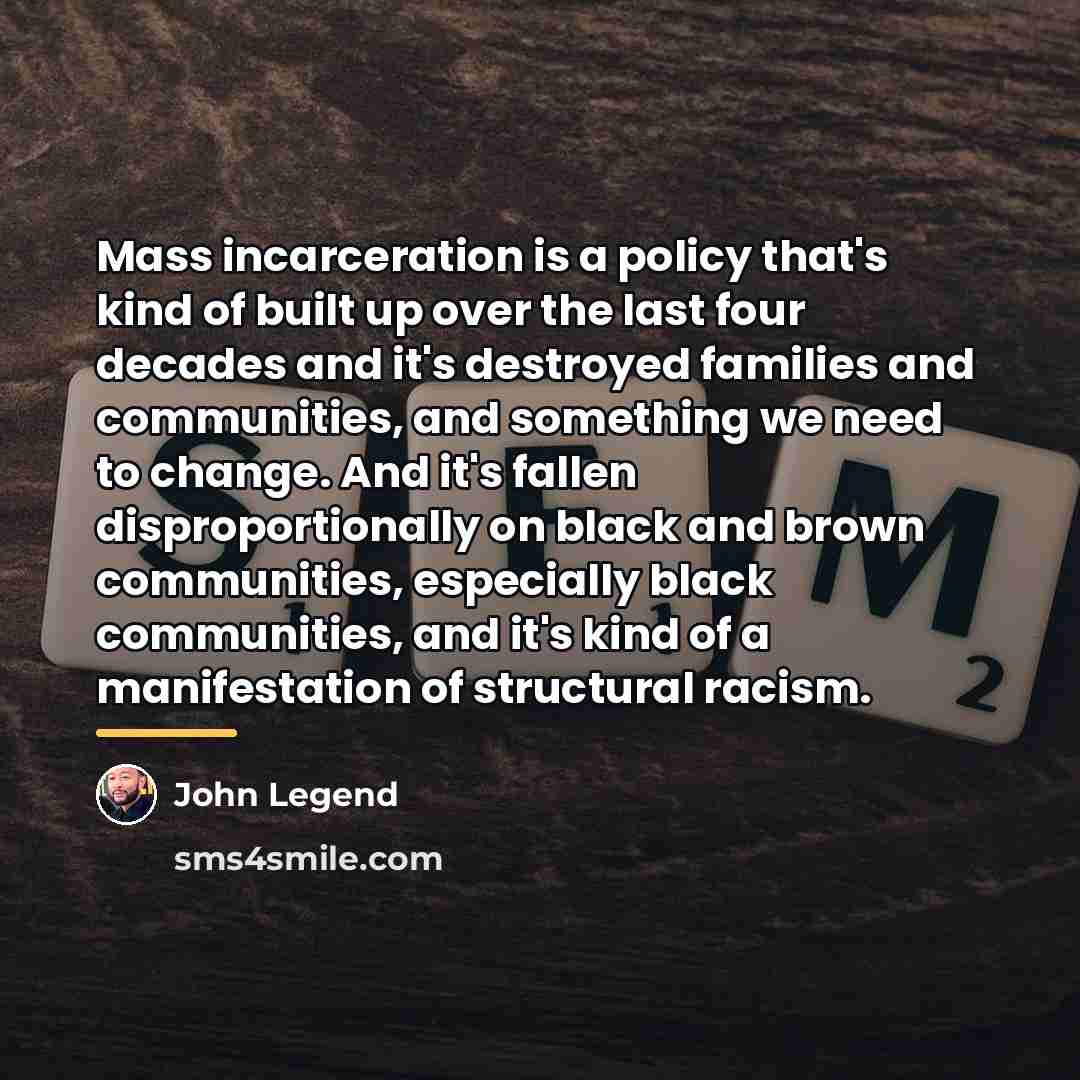 “Mass incarceration is a policy that's kind of built up…” quote by John Legend
