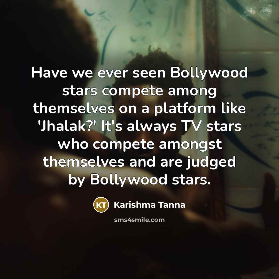 “Have we ever seen Bollywood stars compete among themselves on…” quote by Karishma Tanna