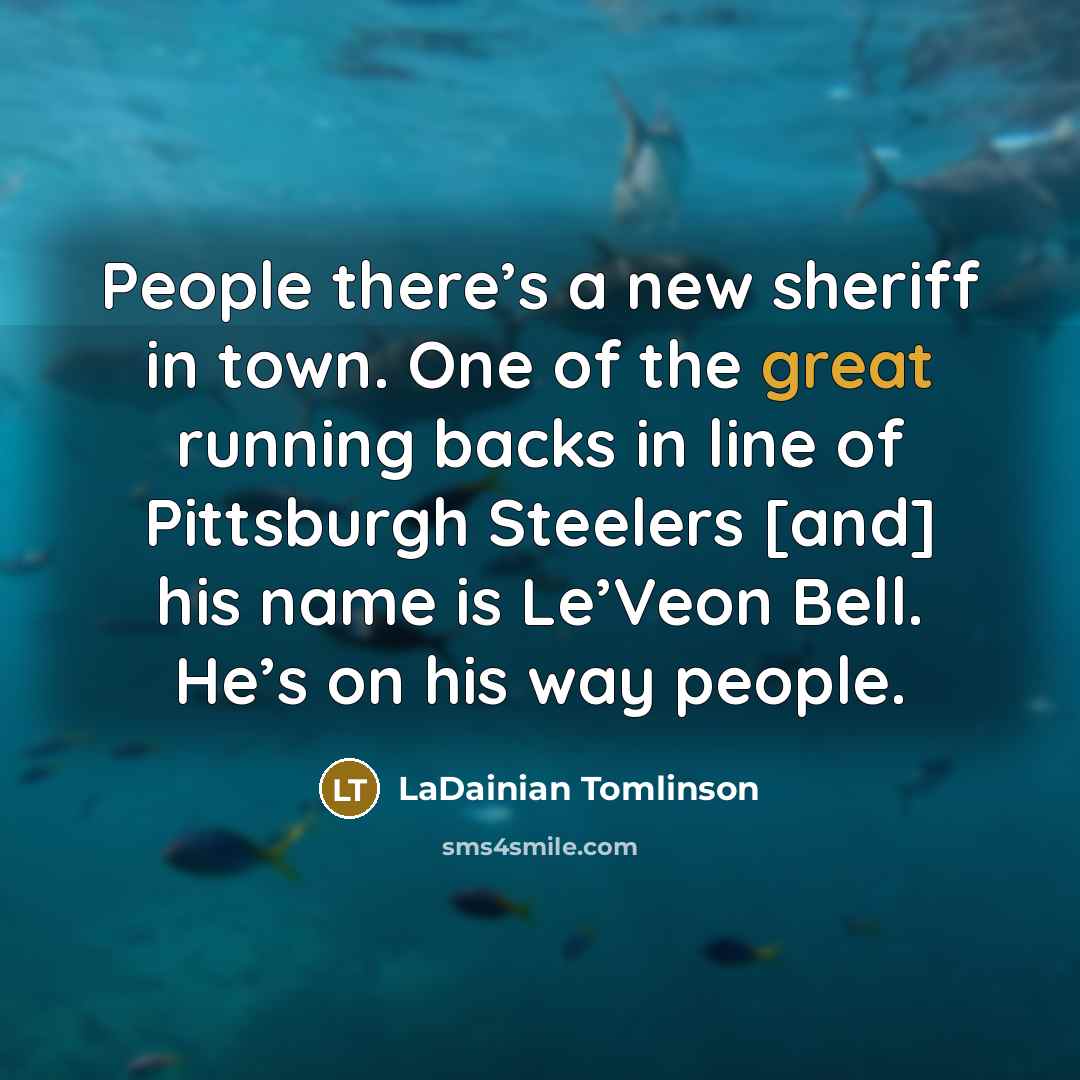 “People there’s a new sheriff in town. One of the…” quote by LaDainian Tomlinson