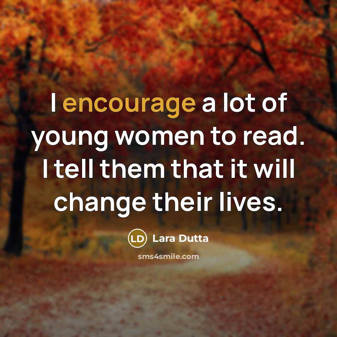 “I encourage a lot of young women to read. I…” quote by Lara Dutta
