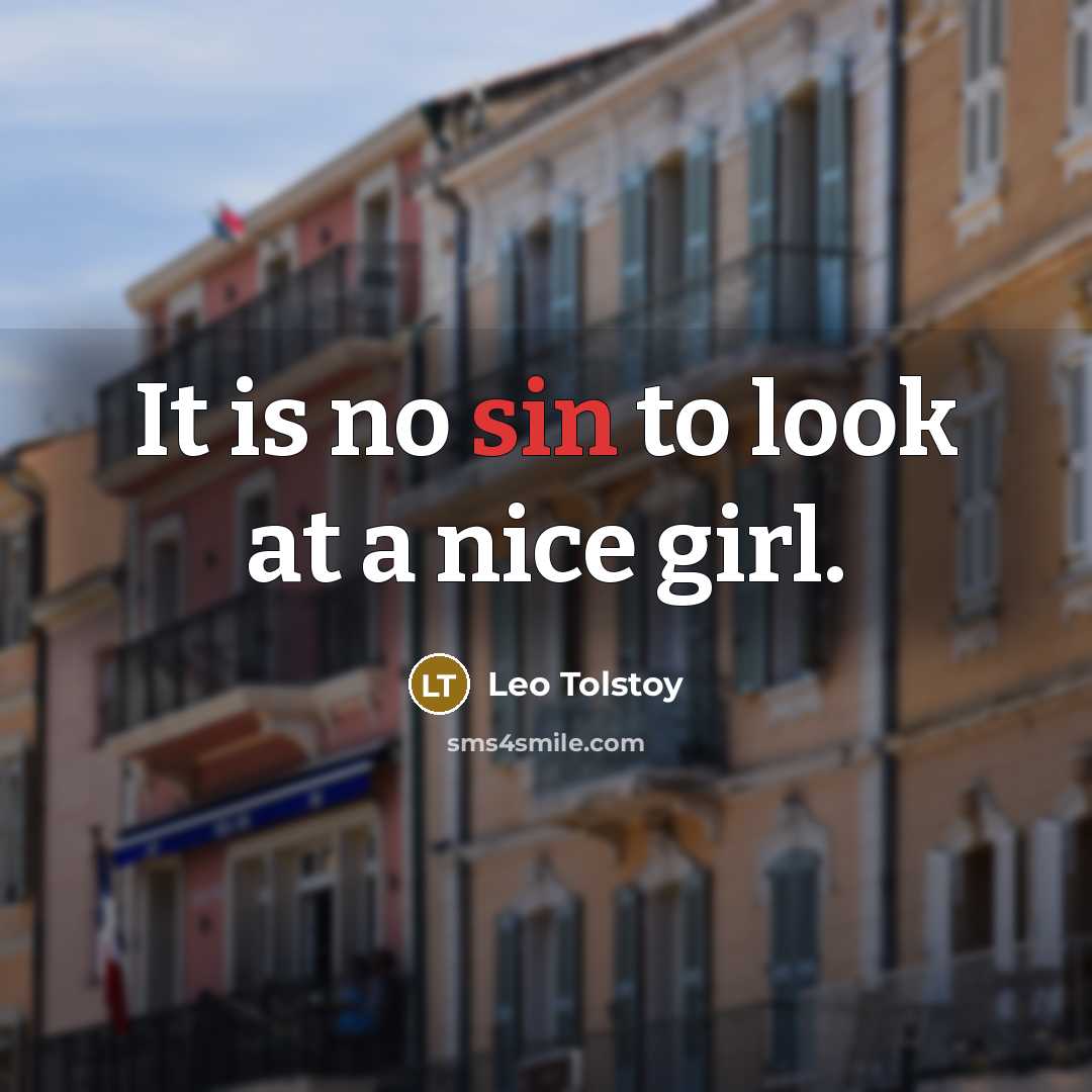 “It is no sin to look at a nice girl.…” quote by Leo Tolstoy