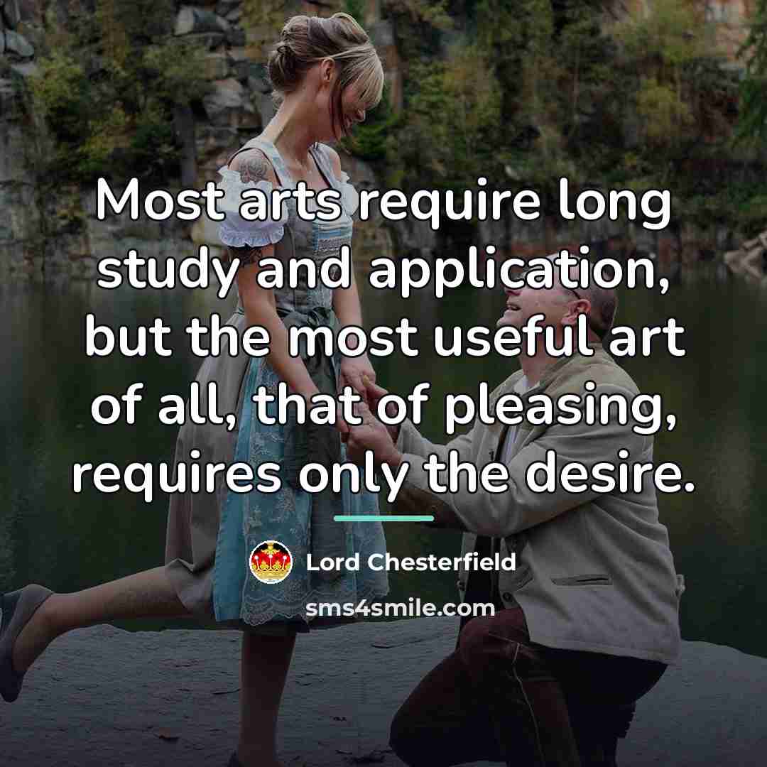 “Most arts require long study and application, but the most…” quote by Lord Chesterfield