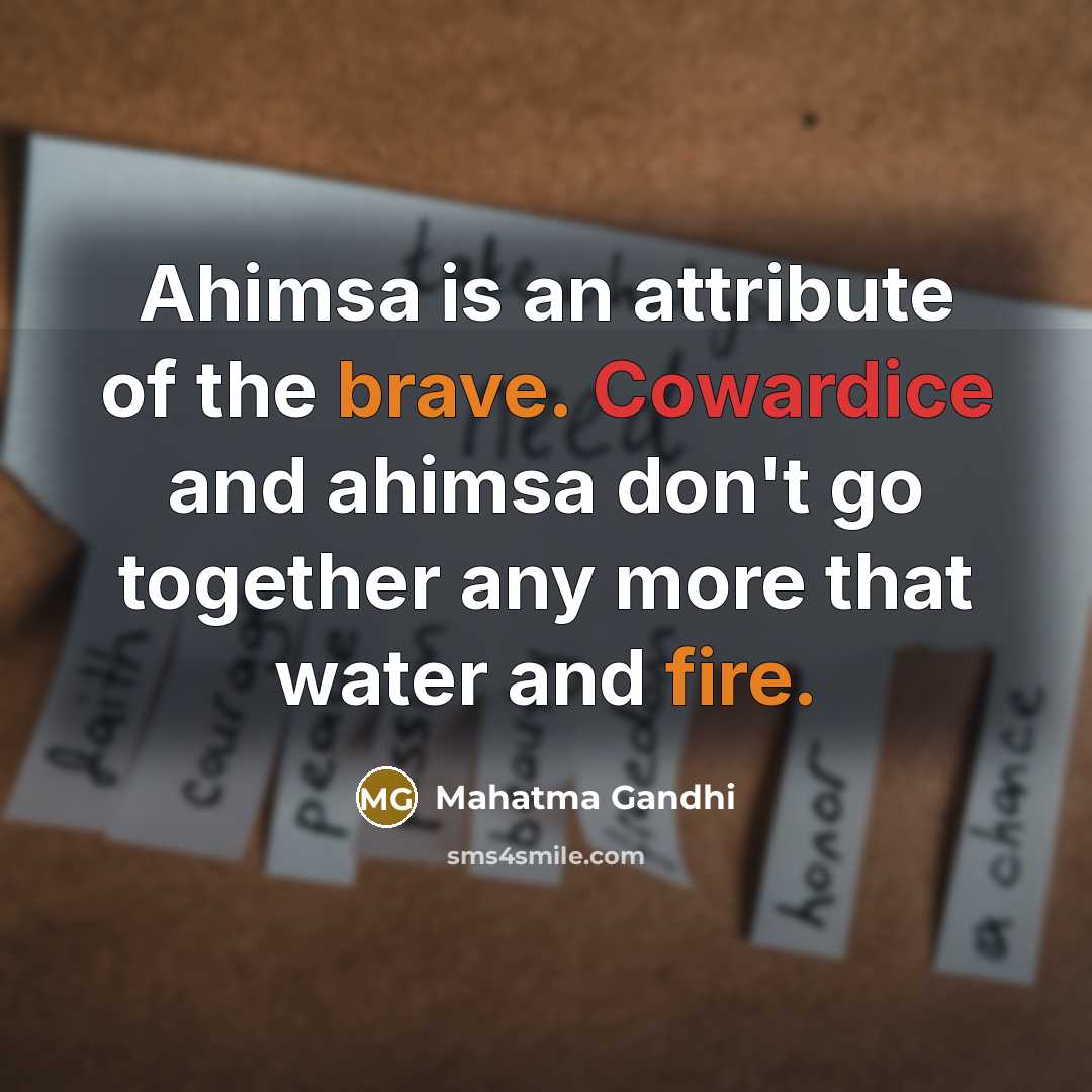 “Ahimsa is an attribute of the brave. Cowardice and ahimsa…” quote by Mahatma Gandhi