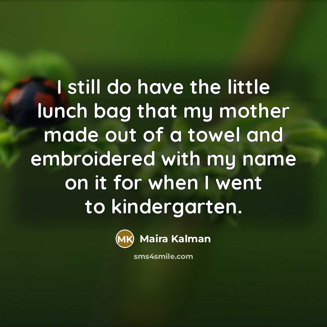 “I still do have the little lunch bag that my…” quote by Maira Kalman