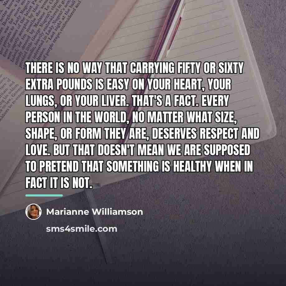 “There is no way that carrying fifty or sixty extra…” quote by Marianne Williamson