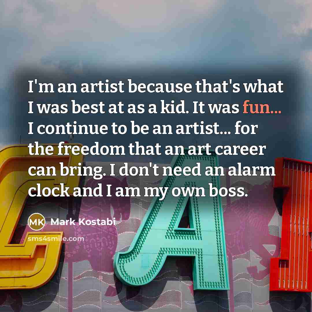 “I'm an artist because that's what I was best at…” quote by Mark Kostabi