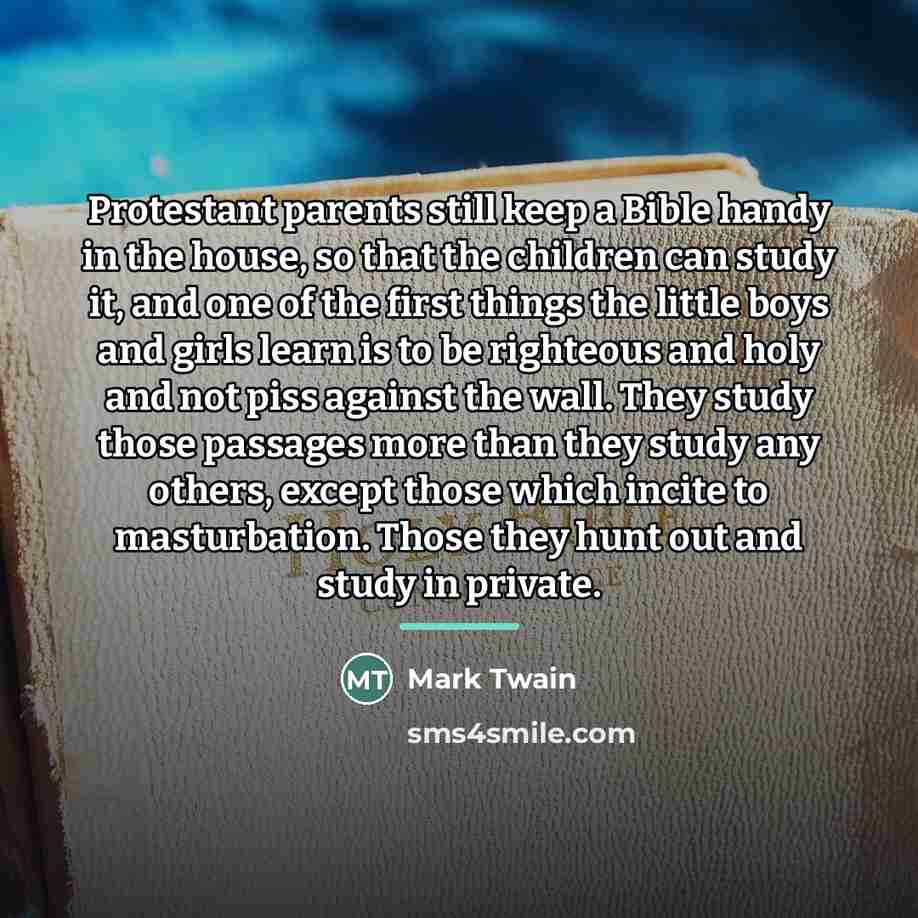“Protestant parents still keep a Bible handy in the house,…” quote by Mark Twain